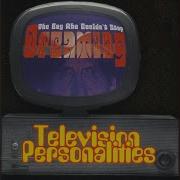 Television Personalities Topic I Get Frightened