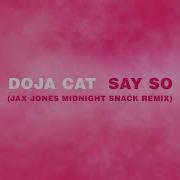 Doja Cat Say So Jax Jones Midnight Snack Remix