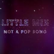 Little Mix Not A Pop Song Live