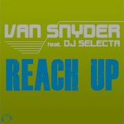 Van Snyder Feat Dj Selecta Reach Up Selecta Rmx Edit Wmv