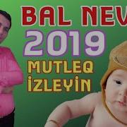 Bala Nevem Bal Nevem Yoxtu Sene Tay Nevem