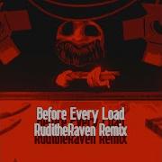 Before Every Load Ruditheraven Remix