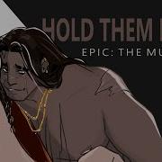 Hold Them Down Epic The Musical