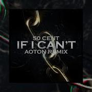 50 Cent If I Can T Aoton Remix