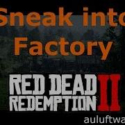 Red Dead Redemption 2 Rdr 2 Sneak Into The Factory Rdr 2 Find Eagle Flies