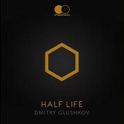 Dmitry Glushkov Half Life