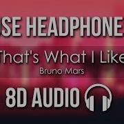 Bruno Mars That S What I Like 8D Audio